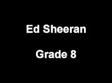 Ed Sheeran - Grade 8