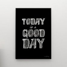 TODAY IS A GOOD DAY - grafika 70x50