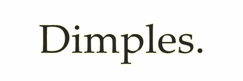 dimples
