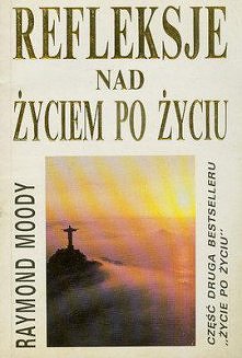 "Refleksje nad życiem po życiu" Raymond Moody