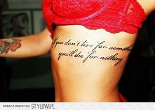 Jeżeli nie żyjesz dla czegoś, umrzesz dla niczego