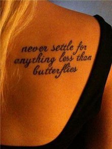 never settle for anything less than butterflies