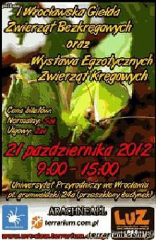 I Giełdę Zwierząt Bezkręgowych i 
Wystawę Egzotycznych Zwierząt Kręgowych we Wrocławiu. 
Odbędzie się 21 października, od 9:00 do 15:00 na Uniwersytecie Przyrodniczym we Wrocławiu,