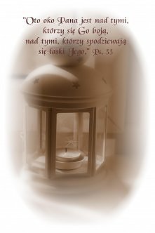 " oto oko Pana jest nad tymi którzy się Go boją, nad tymi którzy spodziewają się łaski jego"