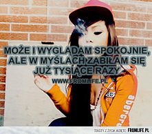 Może i wyglądam spokojnie, ale ...