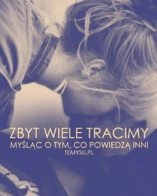 Proste słowa lecz i tak często błądzimy przez opinię innych ._.