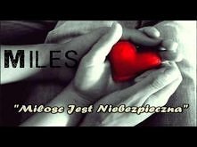Miles- Miłość Jest Niebezpieczna