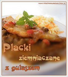 Placki ziemniaczane z gulas...