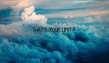THAT'S YOUR LIMIT ?