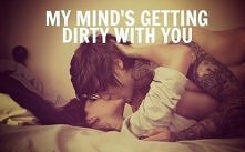 my mind's getting dirty with You