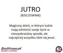 jutro 0_o ;D
