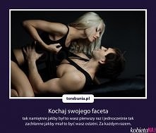 Kocham swojego faceta tak namiętnie jakby był...