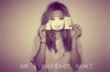 am i perfect now?