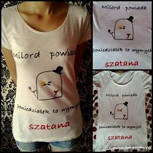 Kolejna moja ręcznie malowana koszulka. Tym razem z zacnym Milordem i napisem "Milord powiada Poniedziałek to wymysł szatana " ;p

Istnieje możliwość wykonania takiej ...