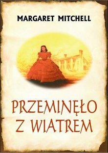 "Przeminęło z wiatrem" Margaret Mitchell