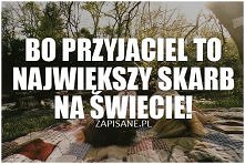 Bo przyjaciel to...