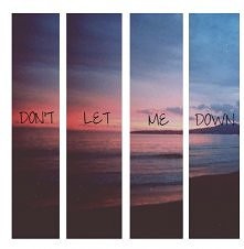 Don't let me down