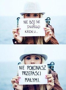 Pierwszy krok najtrudniejszy, później z górki <3