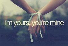 I'm yours, You're mine <3