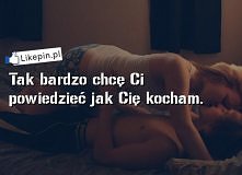 Likepin.pl - Tak bardzo chcę Ci powiedzieć jak Cię kocham.