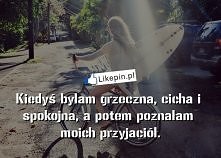 Likepin.pl - Kiedyś byłam grzeczna, cicha i spokojna, a potem...