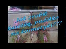 DIY (zrób to sama) - jak zrobić pudełko, kasetkę na kosmetyki