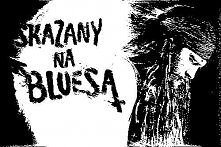 ''Skazany na bluesa''