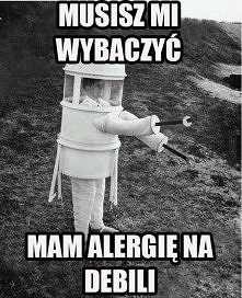 musisz mi wybaczyć
 koleżanko :)