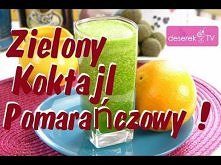 Zielony Koktajl Pomarańczowy od Deserek.TV