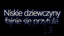 no taak, niskie dziewczyny fajnie się przytula ;3