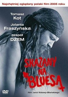 "Skazany na bluesa" (2005)