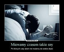 sny czasem nie dają nam żyć po przebudzeniu