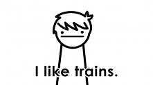 I like trains.