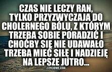 czas nie leczy ran ;(