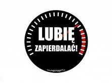 Lubię zapie*dalać :)