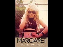MARGARET - Tell Me How Are Ya
Co sądzicie o nowej piosence margaret piszcie kom . :P