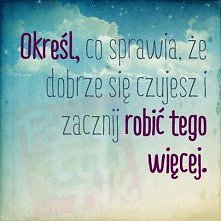 Rób to co Cie uszczęśliwia!