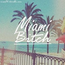 Miami Bitch <3
