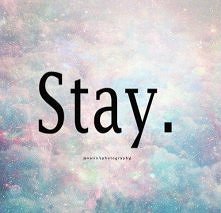 stay .