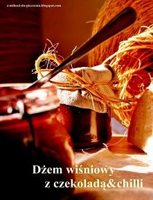 Dżem wiśniowy z czekoladą i chilli! <3