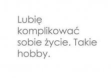 a wy jakie macie hobby ?