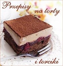 Przepisy na torty i torciki...