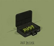 Just in case