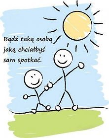Bądź taką osobą jaką chciał...