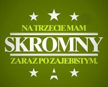 Nie ma to jak skromność ;d