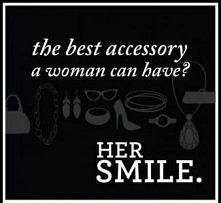 28. Take your smile with you. Everyday.