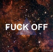 fuck off