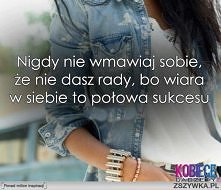 Nigdy nie pozwól, żeby ktoś pomyślał, że nie dajesz rady