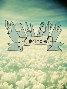 you're loved sweetheart ♥