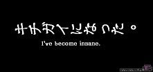 I'Ve become insane.